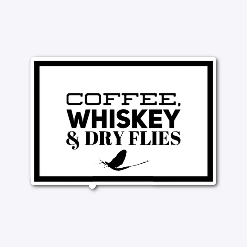 Coffee Whiskey & Dry Flies